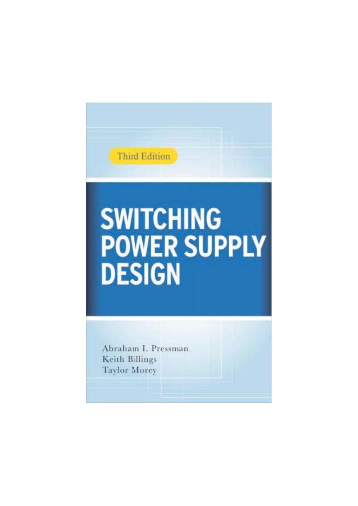 Switching Power Supply Design - 3° Edition- Abraham I. Pressman, Keith Billings, Taylor Morey